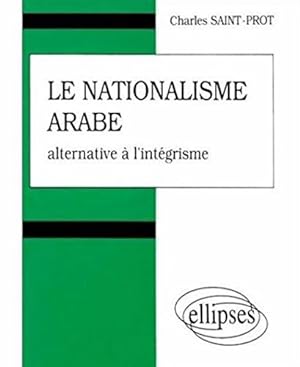 Image du vendeur pour Le nationalisme arabe : Alternative  l'intgrisme mis en vente par JLG_livres anciens et modernes
