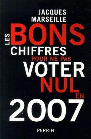 Image du vendeur pour Les bons chiffres pour ne pas voter nul en 2007 mis en vente par JLG_livres anciens et modernes