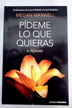 pídeme lo que quieras o dejame pídeme lo que quieras o dejame