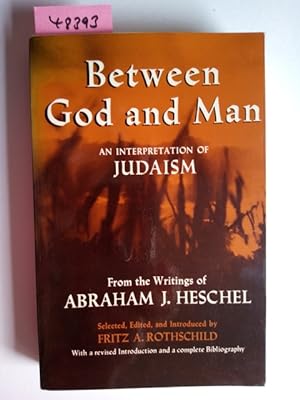 Immagine del venditore per Between God and Man: An Interpretation of Judaism by Abraham J. Heschel Fritz A. Rothschild venduto da Versandantiquariat Claudia Graf