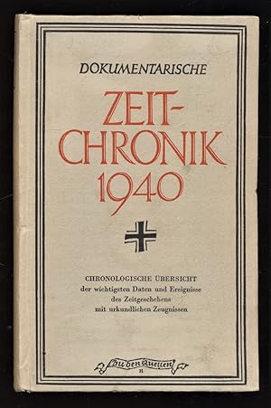 Dokumentarische Zeit-Chronik 1940 : Chronologische Übersicht d. wichtigsten Daten u. Ereignisse d...