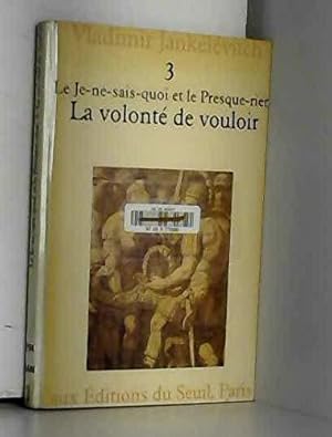 Bild des Verkufers fr le je-ne-sais-quoi et le presque-rien, Tome III : la volonte de vouloir zum Verkauf von JLG_livres anciens et modernes