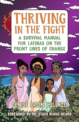 Seller image for Thriving in the Fight: A Survival Manual for Latinas on the Front Lines of Change for sale by moluna