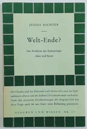 Welt-Ende? Das Problem der Eschatologie einst und heute [Glauben und Wissen Nr. 17].