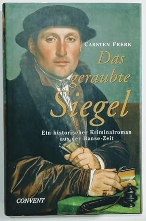 Das geraubte Siegel - Ein historischer Kriminalroman aus der Hanse-Zeit.