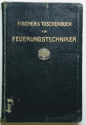 Taschenbuch für Feuerungstechniker. Kurze Anleitung zur Untersuchung und Beurtheilung von Feuerun...