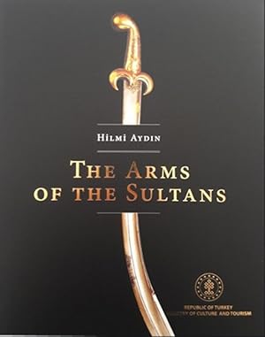 Seller image for The arms of the sultans. The arms collection of Topkapi Palace. for sale by BOSPHORUS BOOKS