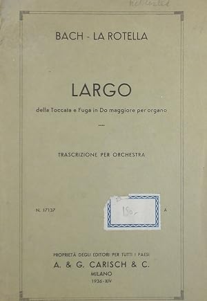 Seller image for Largo della Toccata e Fuga in Do maggiore per organo, Trascrizione per Orchestra di Pasquale La Rotella, Miniature Score for sale by Austin Sherlaw-Johnson, Secondhand Music