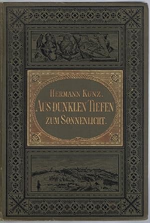 Bild des Verkufers fr Aus dunklen Tiefen zum Sonnenlicht. Berichte ber die Ausgrabungen der Neuzeit fr Freunde des Altertums, insbesondere fr die deutsche Jugend. zum Verkauf von Kirjat Literatur- & Dienstleistungsgesellschaft mbH