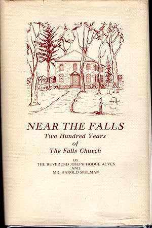 Bild des Verkufers fr Near the Falls: Two Hundred Years of the Falls Church (Virginia) zum Verkauf von Dorley House Books, Inc.