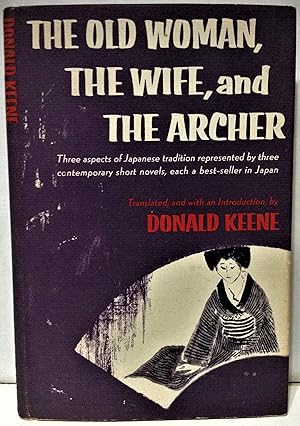 Seller image for The Old Woman, The Wife, and The Archer translated with introduction by Donald Keene for sale by Philosopher's Stone Books