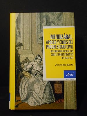 Image du vendeur pour Mendizbal. Apogeo y crisis del progresismo civil. Historia poltica de las cortes constituyentes de 1836-1837. mis en vente par Llibreria Antiquria Casals