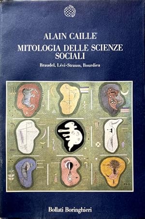 MITOLOGIA DELLE SCIENZE SOCIALI. BRAUDEL, LÉVY-STRAUSS, BOURDIEU