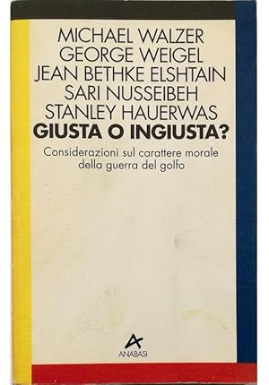 Imagen del vendedor de Giusta o ingiusta? Considerazioni sul carattere morale della guerra del golfo a la venta por Libreria Tara