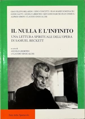 Imagen del vendedor de Il nulla e l'infinito Una lettura spirituale dell'opera di Samuel Beckett a la venta por Libreria Tara