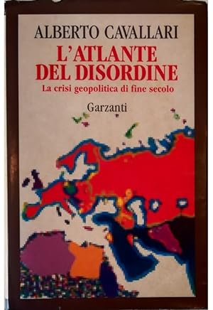 Seller image for L'atlante del disordine La crisi geopolitica di fine secolo for sale by Libreria Tara