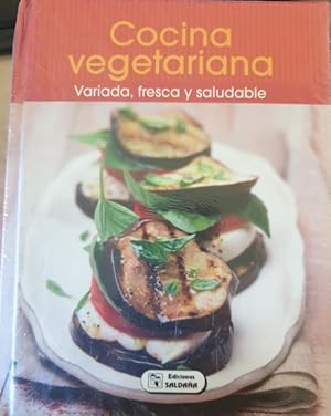 COCINA VEGETARIANA. VARIADA, FRESCA Y SALUDABLE.