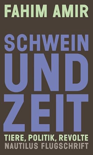 Bild des Verkufers fr Schwein und Zeit. Tiere, Politik, Revolte (Nautilus Flugschrift) zum Verkauf von Che & Chandler Versandbuchhandlung