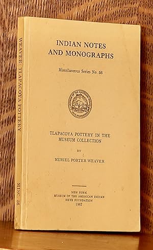 Seller image for TLAPACOYA POTTERY IN THE MUSEUM COLLECTION - INDIAN NOTES AND MONOGRAPHS NO. 56 for sale by Andre Strong Bookseller