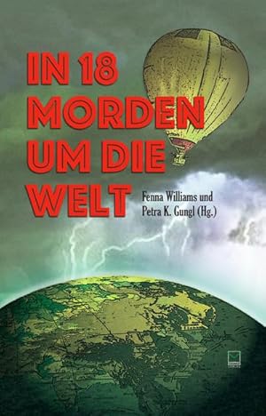 Bild des Verkufers fr In 18 Morden um die Welt : Kriminelle Kurzgeschichten von fnf Kontinenten zum Verkauf von AHA-BUCH GmbH