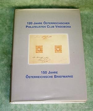 120 Jahre Österreichischer Philatelisten Club Vindobona. 150 Jahre Österreichiche Briefmarke.