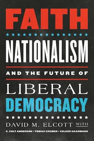 Seller image for Faith, Nationalism, and the Future of Liberal Democracy for sale by GreatBookPrices