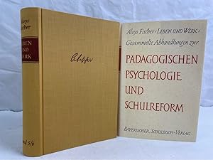 Gesammelte Abhandlungen zur Pädagogischen Psychologie und Schulreform Fischer, Aloys: Leben und W...