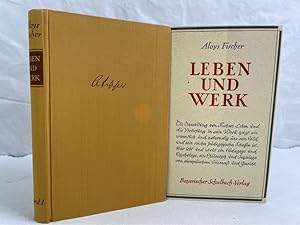 Leben und Werk : Aloys Fischer, Leben und Werk Band 1: Aloys Fischer. Hrsg. von Karl Kreitmair