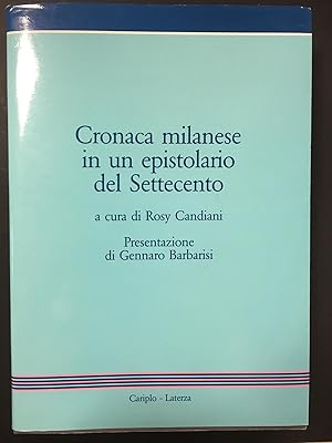 Candiani Rosy. Cronoca Milanese in un epistolario del Settecento. Cariplo - Laterza. 1988