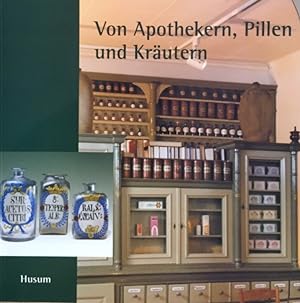 Von Apothekern, Pillen und Kräutern : mit Bildern und Texten zur historischen Raths-Apotheke Laue...