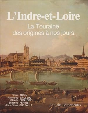 Image du vendeur pour L'Indre-et-Loire:.La Touraine des origines  nos Jours mis en vente par Librairie du Bacchanal