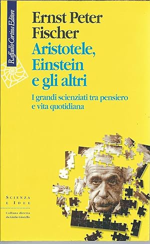 Imagen del vendedor de ARISTOTELE, EINSTEIN E GLI ALTRI I GRANDI SCIENZIATI TRA PENSIERO E VITA QUOTIDIANA SCIENZA E IDEE a la venta por Libreria Rita Vittadello