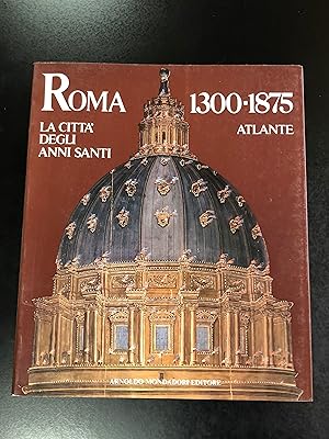 Imagen del vendedor de Fagiolo Marcello e Madonna Maria Luisa. Roma 1300-1875. La citt degli anni santi. Atlante. Mondadori 1985. a la venta por Amarcord libri