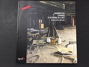 Immagine del venditore per Ossola Giancarlo. Fabbriche stanche e interni di luce. A cura di Cerritelli Claudio. Agorarte. 2004 venduto da Amarcord libri
