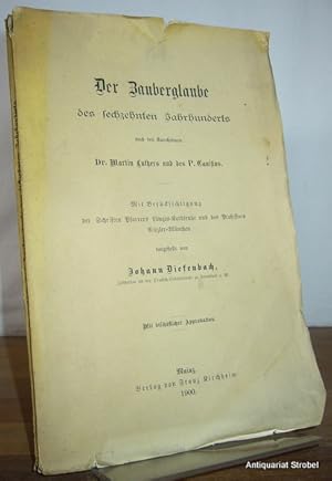 Der Zauberglaube des sechzehnten Jahrhunderts nach den Katechismen Dr. Martin Luthers und des P. ...