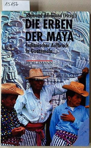 Bild des Verkufers fr Die Erben der Maya. Indianischer Aufbruch in Guatemala. zum Verkauf von Antiquariat hinter der Stadtmauer