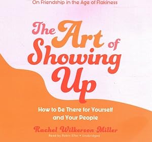 Image du vendeur pour Art of Showing Up : How to Be There for Yourself and Your People: Library Edition mis en vente par GreatBookPrices