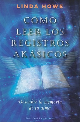 Seller image for Como Leer los Registros Akasicos: Descubre la Memoria de Tu Alma = How to Read the Akashic Records (Paperback or Softback) for sale by BargainBookStores