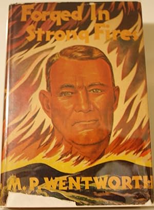 Immagine del venditore per Forged In Strong Fires, The Early Life and Experiences of John Edward Dalton, as told by John Edward Dalton, looking back over the years, and taken down and edited by M.P. Wentworth. venduto da Old West Books  (ABAA)