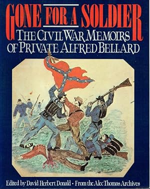 Seller image for GONE FOR A SOLDIER : THE CIVIL WAR MEMOIRS OF PRIVATE ALFRED BELLARD for sale by Paul Meekins Military & History Books
