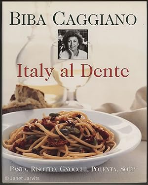 Seller image for Italy al Dente : Pasta, Risotto, Gnocchi, Polenta, Soup for sale by cookbookjj