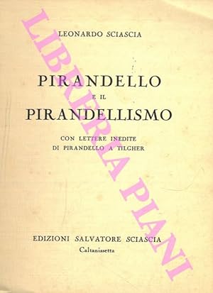 Pirandello e il pirandellismo. Con lettere inedite di Pirandello a Tilgher.