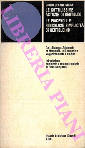 Bild des Verkufers fr Le sottilissime astuzie di Bertoldo. Le piacevoli e ridicolose simplicit di Bertoldo. Col Dialogus Salomonis et Marcolphi e il suo primo volgarizzamento a stampa. zum Verkauf von Libreria Piani