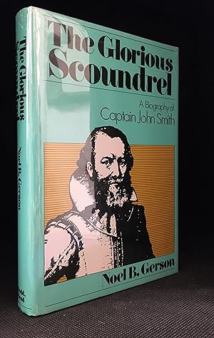 Seller image for The Glorious Scoundrel; A Biography of Captain John Smith for sale by Burton Lysecki Books, ABAC/ILAB