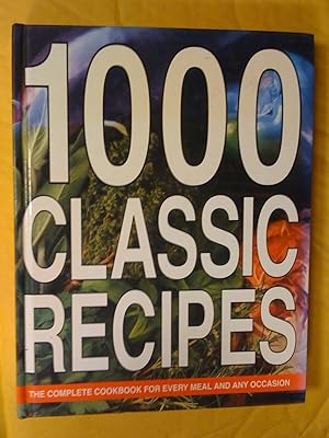 1000 Classic Recipes: The Complete Cookbook for Any Meal and Every Occasion