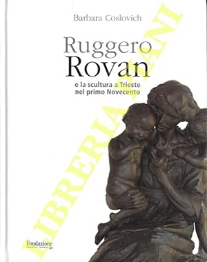Ruggero Rovan e la scultura a Trieste nel primo Novecento.