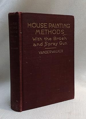 HOUSE PAINTING METHODS WITH THE BRUSH AND SPRAY GUN : INDUSTRIAL PAINTING ON STEEL, IRON, CEMENT,...