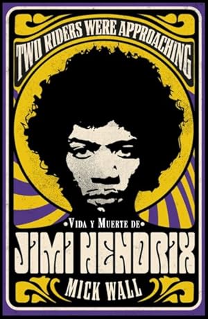 Seller image for Two Riders Were Approaching : Vida Y Muerte De Jimi Hendrix / The Life & Death of Jimi Hendrix -Language: spanish for sale by GreatBookPricesUK