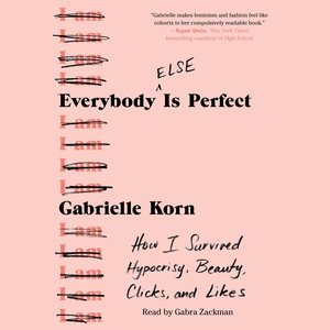 Imagen del vendedor de Everybody Else Is Perfect : How I Survived Hypocrisy, Beauty, Clicks, and Likes a la venta por GreatBookPricesUK