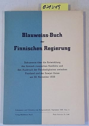 Blauweiss-Buch der Finnischen Regierung. Dokumente über die Entwicklung des finnisch-russischen K...